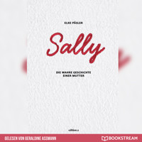 Sally - Die wahre Geschichte einer Mutter (Ungekürzt) - Elke Päsler - Hörbuch
