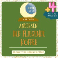 Der fliegende Koffer plus vier weitere Märchen von Hans Christian Andersen - Hans Christian Andersen - Hörbuch