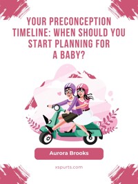 Your Preconception Timeline When Should You Start Planning for a Baby - Aurora Brooks - E-Book