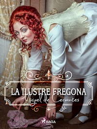 La ilustre fregona - Miguel de Cervantes - E-Book