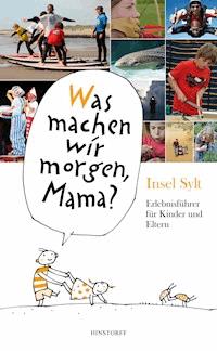 Was machen wir morgen, Mama? Insel Sylt - Alice Düwel - E-Book