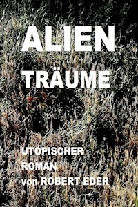 ALIEN TRÄUME - Robert Eder - E-Book