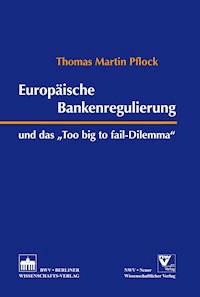 Europäische Bankenregulierung und das "Too big to fail-Dilemma" - Thomas Pflock - E-Book