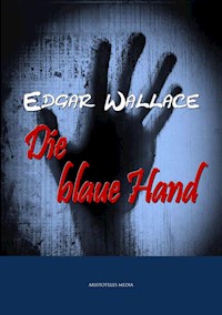 Die blaue Hand - Edgar Wallace - E-Book