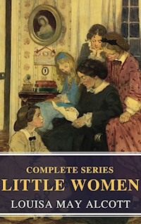 The Complete Little Women - Louisa May Alcott - E-Book
