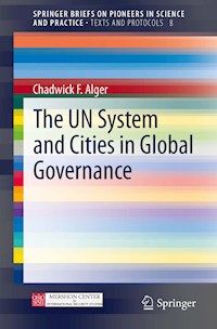 The UN System and Cities in Global Governance - Chadwick F Alger - E-Book