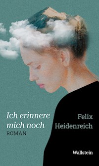 Ich erinnere mich noch - Felix Heidenreich - E-Book