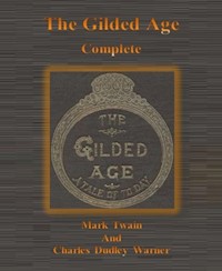 The Gilded Age: Complete - Mark Twain - E-Book