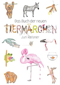 Das Buch der neuen Tiermärchen - Juri Reisner - E-Book