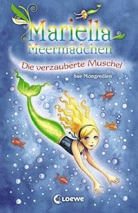 Mariella Meermädchen 1 - Die verzauberte Muschel - Sue Mongredien - E-Book