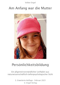 Am Anfang war die Mutter - Persönlichkeitsbildung - Volker Engel - E-Book