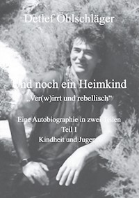 Und noch ein Heimkind - Detlef Öhlschläger - E-Book