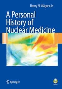 A Personal History of Nuclear Medicine - Henry N. Wagner - E-Book