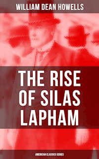 The Rise of Silas Lapham (American Classics Series) - William Dean Howells - E-Book