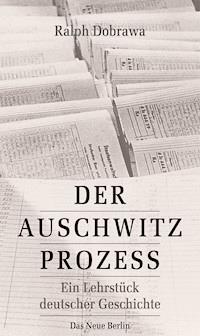 Der Auschwitz-Prozess - Ralph Dobrawa - E-Book