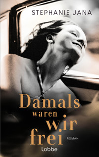 Damals waren wir frei - Stephanie Jana - E-Book
