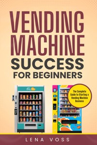Vending Machine Success for Beginners - Lena Voss - E-Book