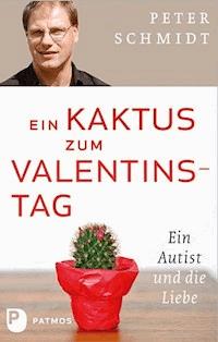 Ein Kaktus zum Valentinstag - Peter Schmidt - E-Book