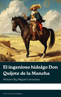 El ingenioso hidalgo Don Quijote de la Mancha - Miguel Cervantes - E-Book