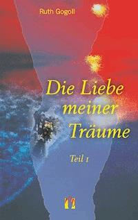 Die Liebe meiner Träume (Teil 1) - Ruth Gogoll - E-Book