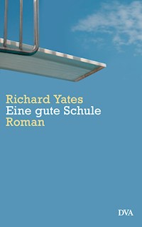 Eine gute Schule - Richard Yates - E-Book