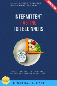 Intermittent Fasting for Beginners: - Jonathan K. Hari - E-Book