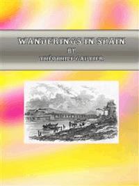 Wanderings in Spain - Théophile Gautier - E-Book