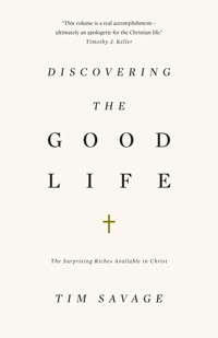 Discovering the Good Life - Tim Savage - E-Book