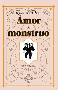 Amor de monstruo - Katherine Dunn - E-Book