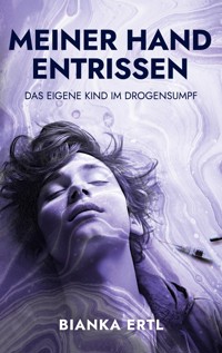 Meiner Hand entrissen - Bianka Ertl - E-Book