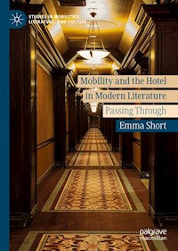 Mobility and the Hotel in Modern Literature - Emma Short - E-Book