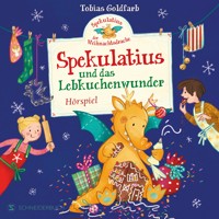 Spekulatius, der Weihnachtsdrache. Spekulatius und das Lebkuchenwunder - Tobias Goldfarb - Hörbuch
