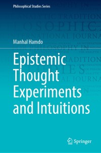 Epistemic Thought Experiments and Intuitions - Manhal Hamdo - E-Book