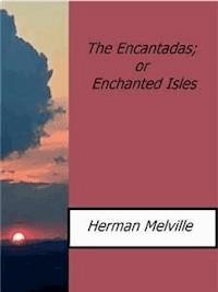 The Encantadas; or Enchanted Isles - Herman Melville. - E-Book