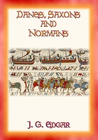 DANES SAXONS and NORMANS - J G Edgar - E-Book