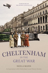 Cheltenham in the Great War - Neela Mann - E-Book