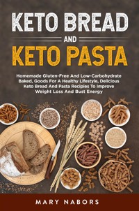 Keto bread and keto pasta - Mary Nabors - E-Book