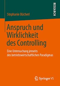 Anspruch und Wirklichkeit des Controlling - Stephanie Bücherl - E-Book