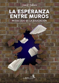 La esperanza entre muros - Sonia Rosa Balcarce - E-Book