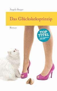Das Glückskeksprinzip - Angela Berger - E-Book