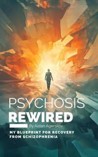 Psychosis Rewired - Aidan Agerskov - E-Book