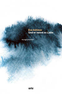 Und er nennt es Liebe - Eva Ashinze - E-Book