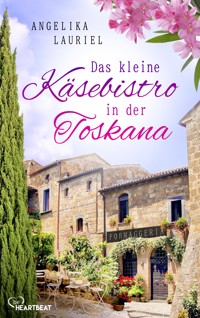 Das kleine Käsebistro in der Toskana - Angelika Lauriel - E-Book