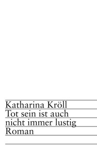 Tot sein ist auch nicht immer lustig - Katharina Kröll - E-Book