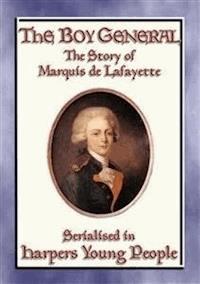 THE BOY GENERAL - The Story of Marquis de Lafayette - Edward Cary - E-Book