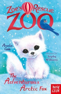 Zoe's Rescue Zoo: The Adventurous Arctic Fox - Amelia Cobb - E-Book