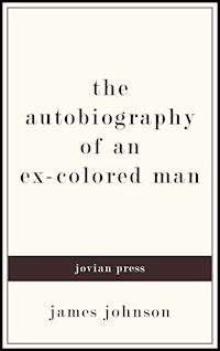 The Autobiography of an Ex-Colored Man - James Johnson - E-Book