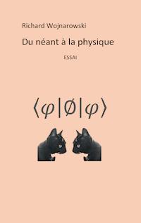 Du néant à la physique - Richard Wojnarowski - E-Book