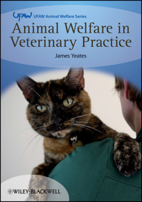 Animal Welfare in Veterinary Practice - James Yeates - E-Book
