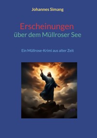 Erscheinungen über dem Müllroser See - Johannes Simang - E-Book